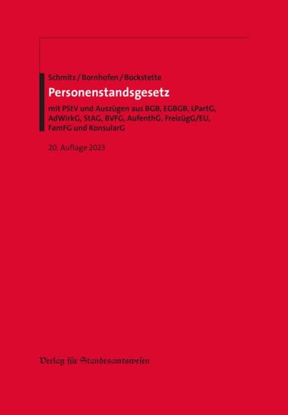 Personenstandsgesetz: mit PStV und Auszügen aus BGB, EGBGB, LPartG, AdWirkG, StAG, BVFG, AufenthG, FreizügG/EU, FamFG und KonsularG