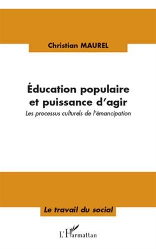 Education populaire et puissance d'agir : les processus culturels de l'émancipation