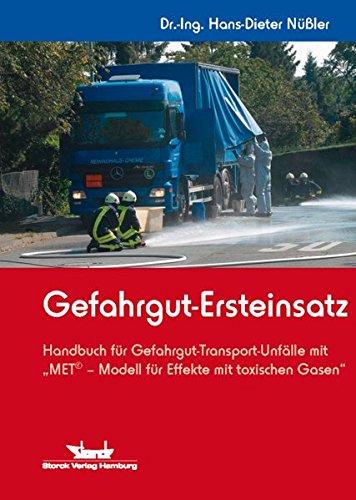 Gefahrgut-Ersteinsatz: Handbuch für Gefahrgut-Transport-Unfälle mit "MET© - Modell für Effekte mit toxischen Gasen"