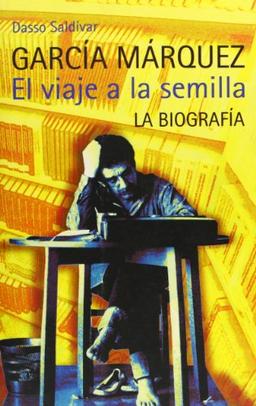 Gabriel García Márquez : el viaje a la semilla