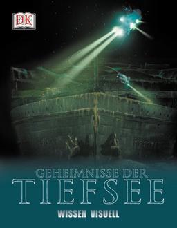 Wissen visuell. Geheimnisse der Tiefsee