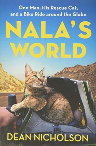 Nala's World: One Man, His Rescue Cat, and a Bike Ride around the Globe