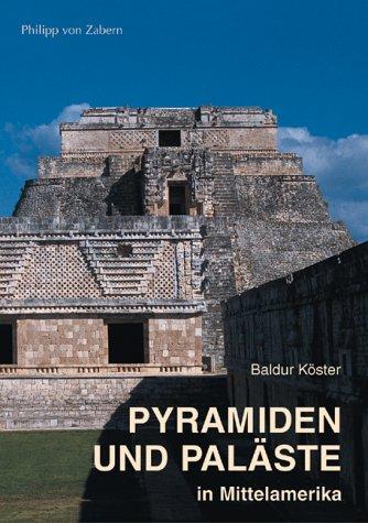 Pyramiden und Paläste in Mittelamerika. Ein Vergleich mit Bauten der Ägypter und Griechen