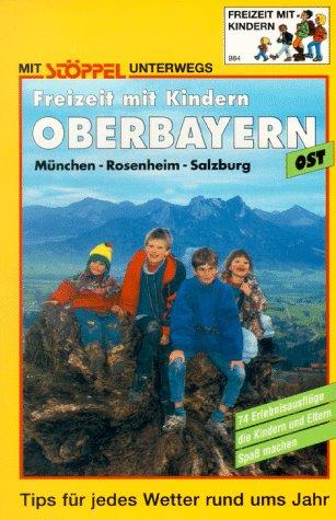 Oberbayern Ost. Freizeit mit Kindern. München, Rosenheim, Salzburg