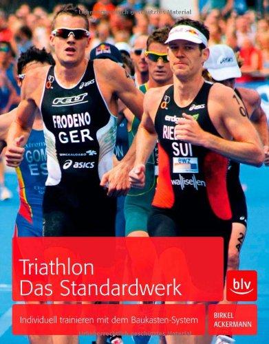 Triathlon. Das Standardwerk: Individuell trainieren mit dem Baukasten-System