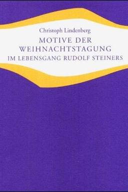 Motive der Weihnachtstagung im Lebensgang Rudolf Steiners