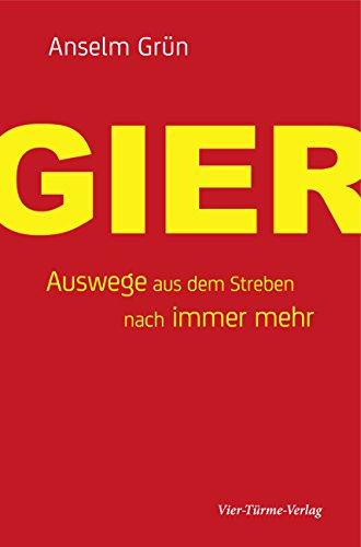 Gier. Auswege aus dem Streben nach immer mehr