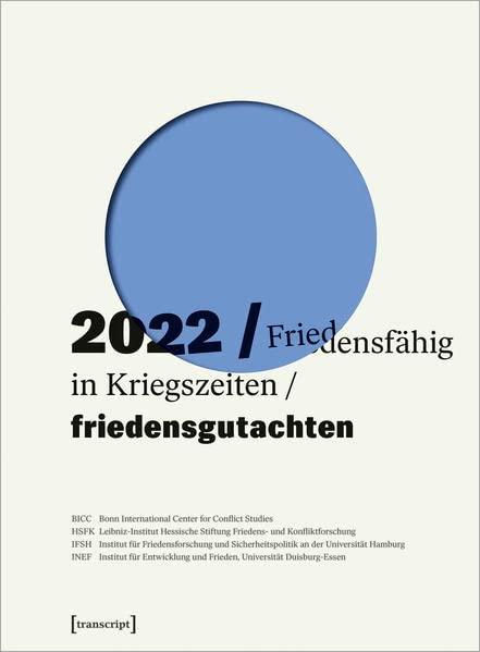 Friedensgutachten 2022: Friedensfähig in Kriegszeiten