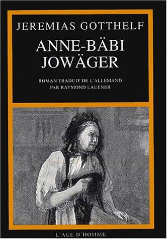 Anne-Bäbi Jowäger : ses expériences de ménagère et de guérisseuse. Gotthelf et Ramuz