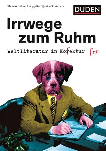 Irrwege zum Ruhm: Weltliteratur in Korrektur