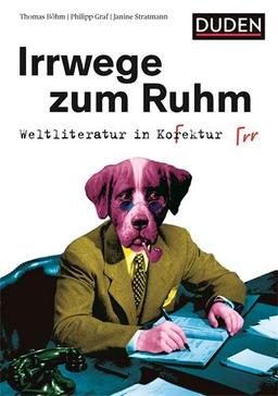 Irrwege zum Ruhm: Weltliteratur in Korrektur