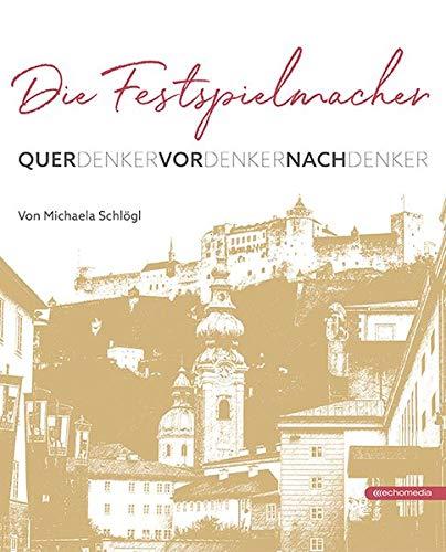 Die Festspielmacher: Querdenker – Vordenker – Nachdenker