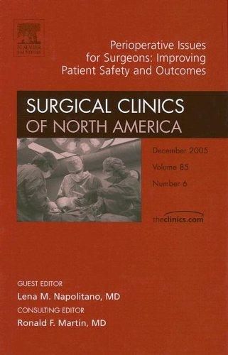 Perioperative Issues for Surgeons: Improving Patient Safety And Outcomes: An Issue of Surgical Clinics (Surgical Clinics Of North America: December 2005, Band 85)