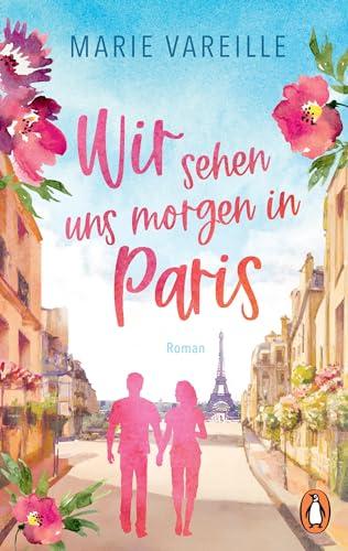 Wir sehen uns morgen in Paris: Roman