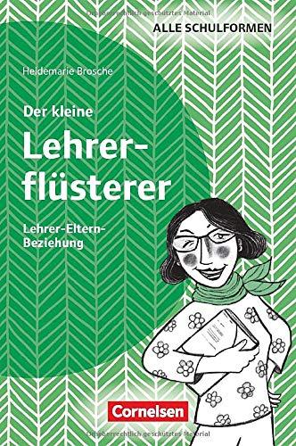 Der kleine Lehrerflüsterer: Lehrer-Eltern-Beziehung: Ratgeber