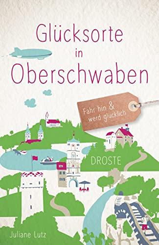 Glücksorte in Oberschwaben: Fahr hin & werd glücklich