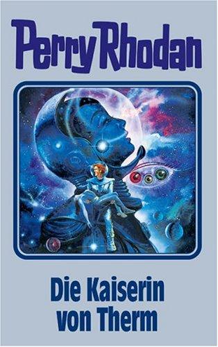 Die Kaiserin von Therm. Perry Rhodan 94. (Perry Rhodan Silberband)