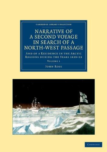 Narrative of a Second Voyage in Search of a North-West Passage Volume.1: And of a ... Library Collection - Polar Exploration): And of a Residence in the Arctic Regions During the Years 1829-33