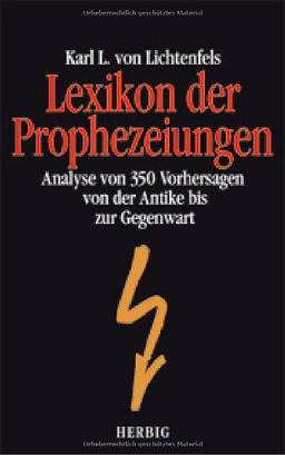 Lexikon der Prophezeiungen. Eine Analyse von 350 Voraussagen von der Antike bis heute.