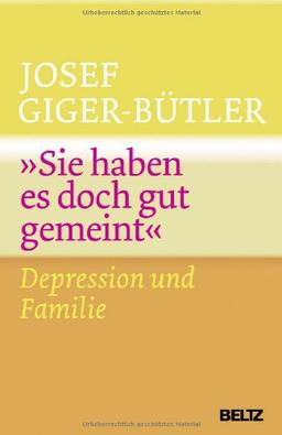 »Sie haben es doch gut gemeint«: Depression und Familie