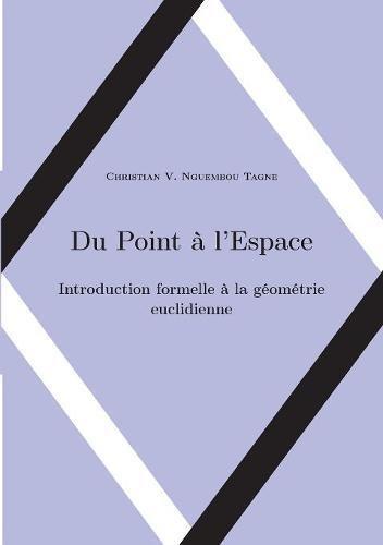 Du Point à l'Espace : Introduction formelle à la géométrie euclidienne