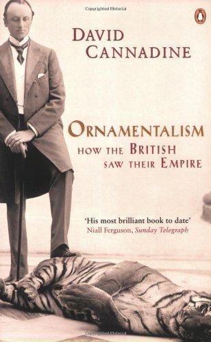 Ornamentalism: How the British Saw Their Empire