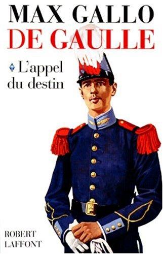 De Gaulle. Vol. 1. L'appel du destin