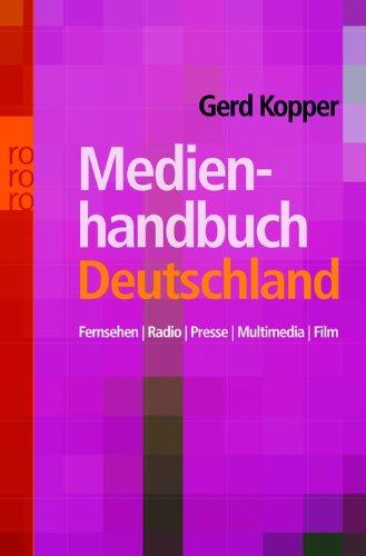 Medienhandbuch Deutschland: Fernsehen, Radio, Presse, Multimedia, Film