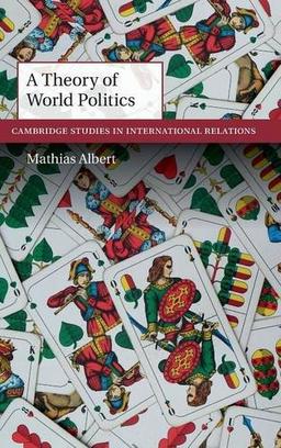 A Theory of World Politics (Cambridge Studies in International Relations, Band 141)