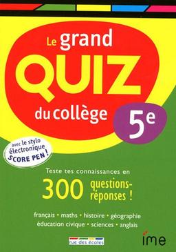 Le grand quiz du collège, 5e : teste tes connaissances en 300 questions-réponses ! : français, maths, histoire, géographie, éducation civique, sciences, anglais