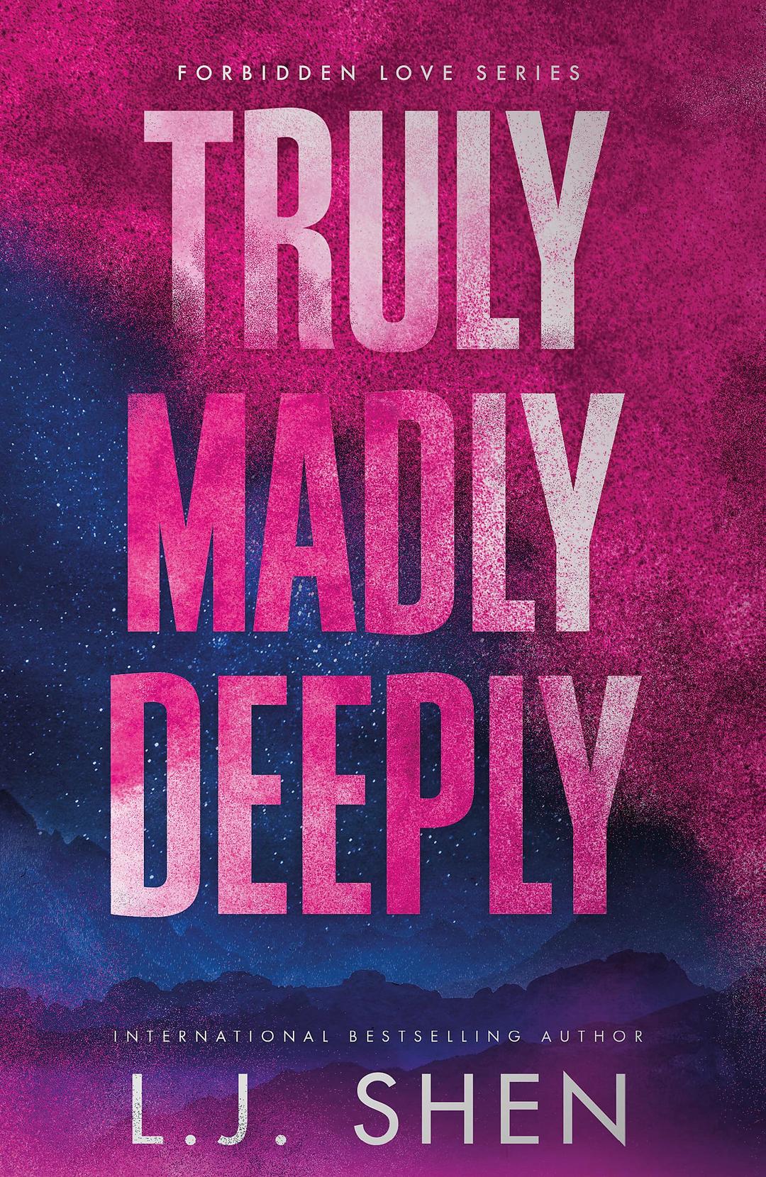 Truly Madly Deeply: the must-read enemies to lovers, best friend’s brother romance that’s intense, spicy, and addictive, from the co-author of MY DARK ROMEO (Forbidden Love Series)