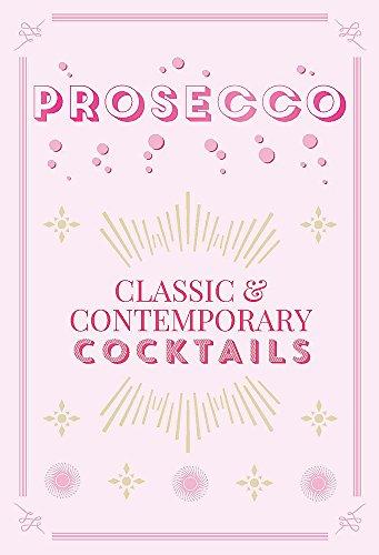 Prosecco Cocktails: classic & contemporary cocktails