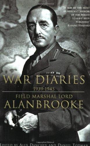 War Diaries, 1939-1945: Field Marshall Lord Alanbrooke