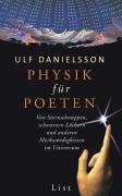 Physik für Poeten: Von Sternschnuppen, schwarzen Löchern und anderen Merkwürdigkeiten im Universum