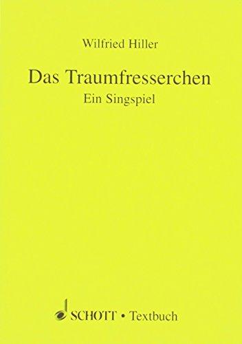 Das Traumfresserchen: Ein Singspiel in 7 Bildern und 6 Zwischenspielen. Soli, Chor und Orchester. Textbuch/Libretto.