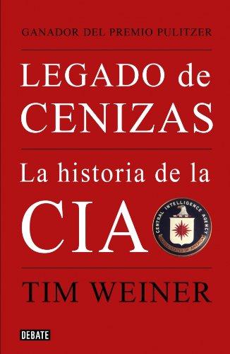 Legado de cenizas : la historia de la CIA (HISTORIAS, Band 18035)