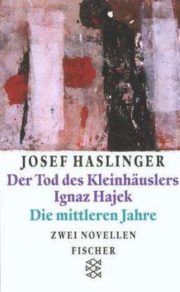 Der Tod des Kleinhäuslers Ignaz Hajek/Die mittleren Jahre: Zwei Novellen