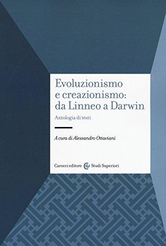 Evoluzionismo e creazionismo: da Linneo a Darwin. Antologia di testi (Studi superiori)