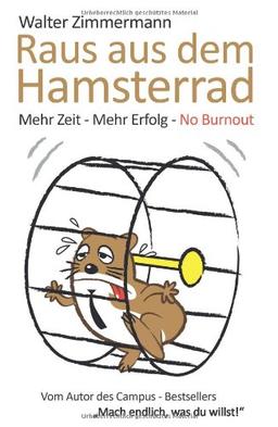 Raus aus dem Hamsterrad - Mehr Zeit - Mehr Erfolg - No Burnout