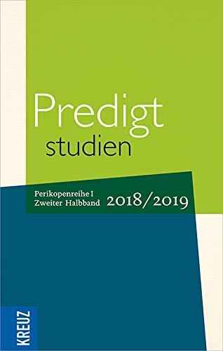 Predigtstudien 2018/2019: Perikopenreihe I - 2. Halbband (Fortsetzung Predigtstudi)