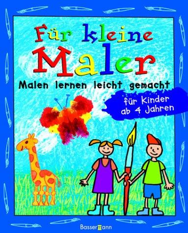 Für kleine Maler. Malen lernen leicht gemacht