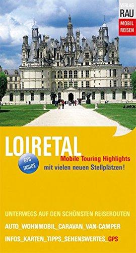 Mobil Reisen - Die schönsten Auto- & Wohnmobil-Touren: Loiretal: Mobile Touring Highlights