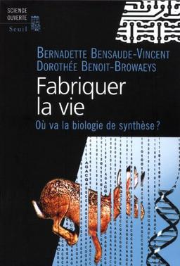 Fabriquer la vie : où va la biologie de synthèse ?