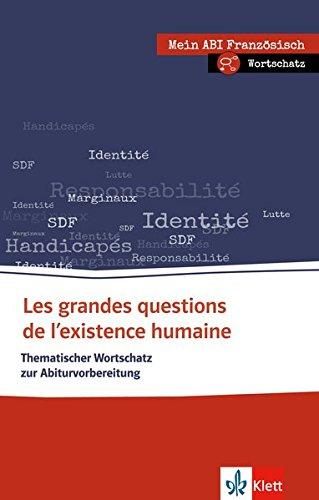 Les grandes questions de l'existence humaine: Thematischer Lernwortschatz Französisch. Buch + Online-Angebot (Mein Abi Französisch)