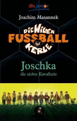 Die Wilden Fußballkerle Band 9: Joschka die siebte Kavallerie