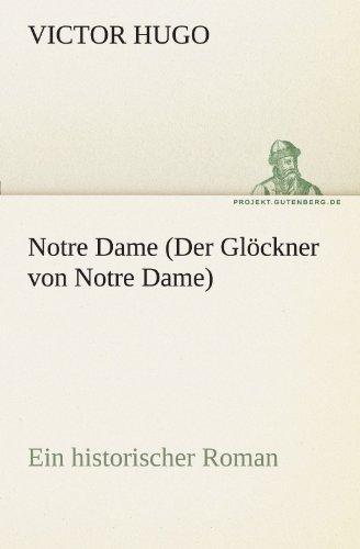 Notre Dame (Der Glöckner von Notre Dame): Ein historischer Roman (TREDITION CLASSICS)