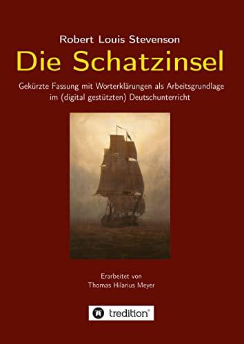 Robert Louis Stevenson: Die Schatzinsel: Gekürzte Fassung mit Worterklärungen als Arbeitsgrundlage im (digital gestützten) Deutschunterricht