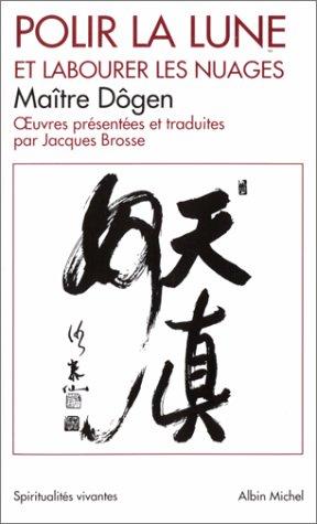 Polir la lune et labourer les nuages : oeuvres philosophiques et poétiques