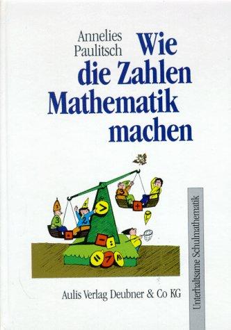 Wie die Zahlen Mathematik machen