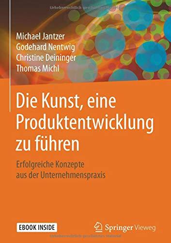 Die Kunst, eine Produktentwicklung zu führen: Erfolgreiche Konzepte aus der Unternehmenspraxis